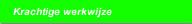 Krachtige werkwijze